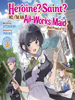 cover image of Heroine? Saint? No, I'm an All-Works Maid (And Proud of It)!, Volume 3